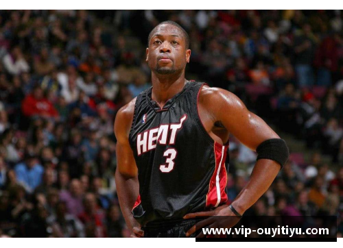 欧亿体育官网韦德的传奇路：NBA掌控者的辉煌征程